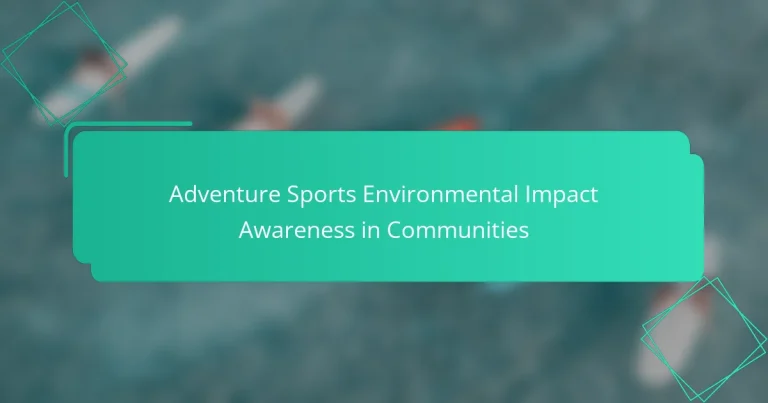 Adventure Sports Environmental Impact Awareness in Communities