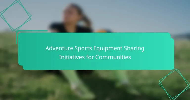 Adventure Sports Equipment Sharing Initiatives for Communities