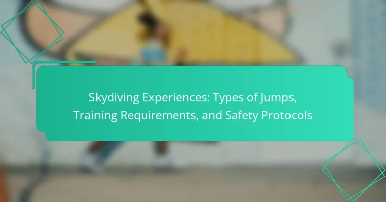 Skydiving Experiences: Types of Jumps, Training Requirements, and Safety Protocols