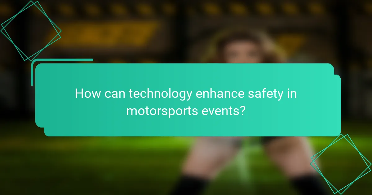 How can technology enhance safety in motorsports events?