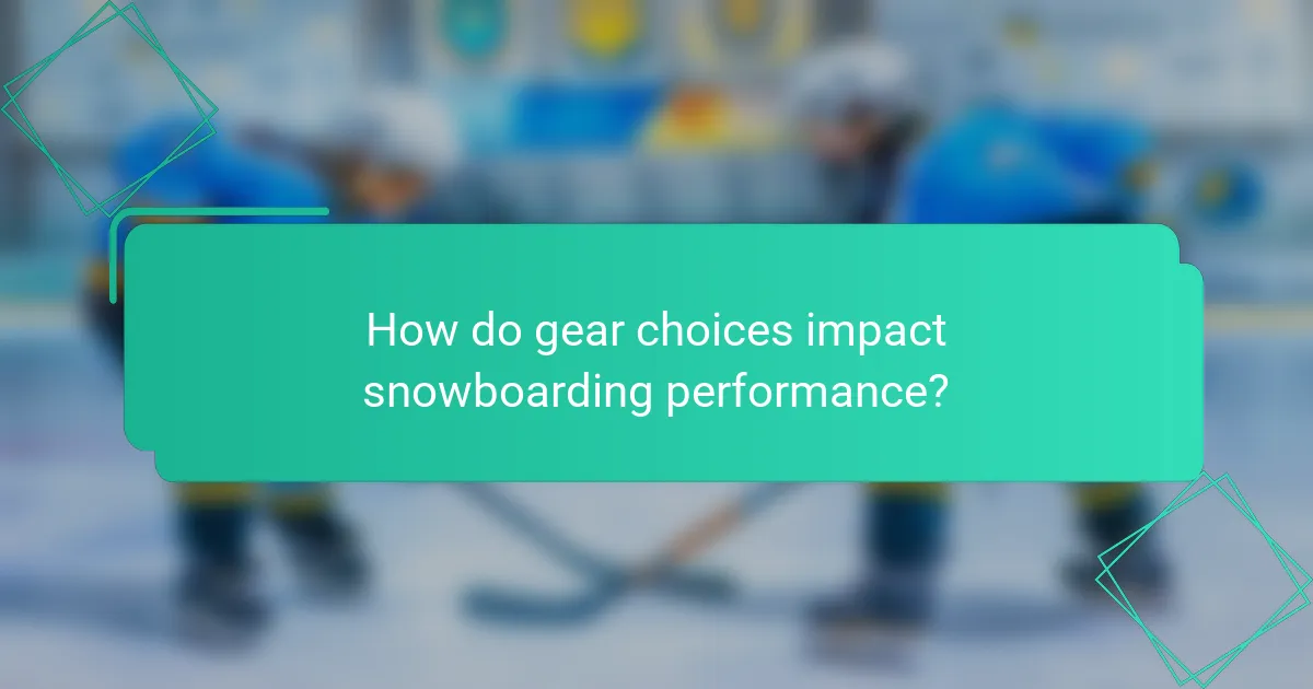How do gear choices impact snowboarding performance?