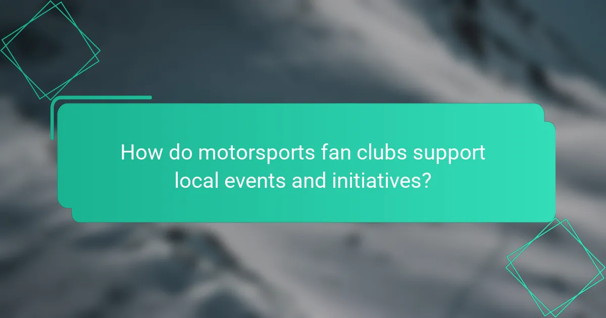 How do motorsports fan clubs support local events and initiatives?