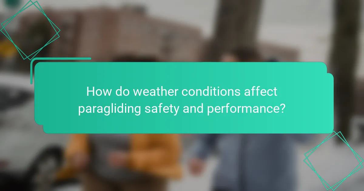 How do weather conditions affect paragliding safety and performance?