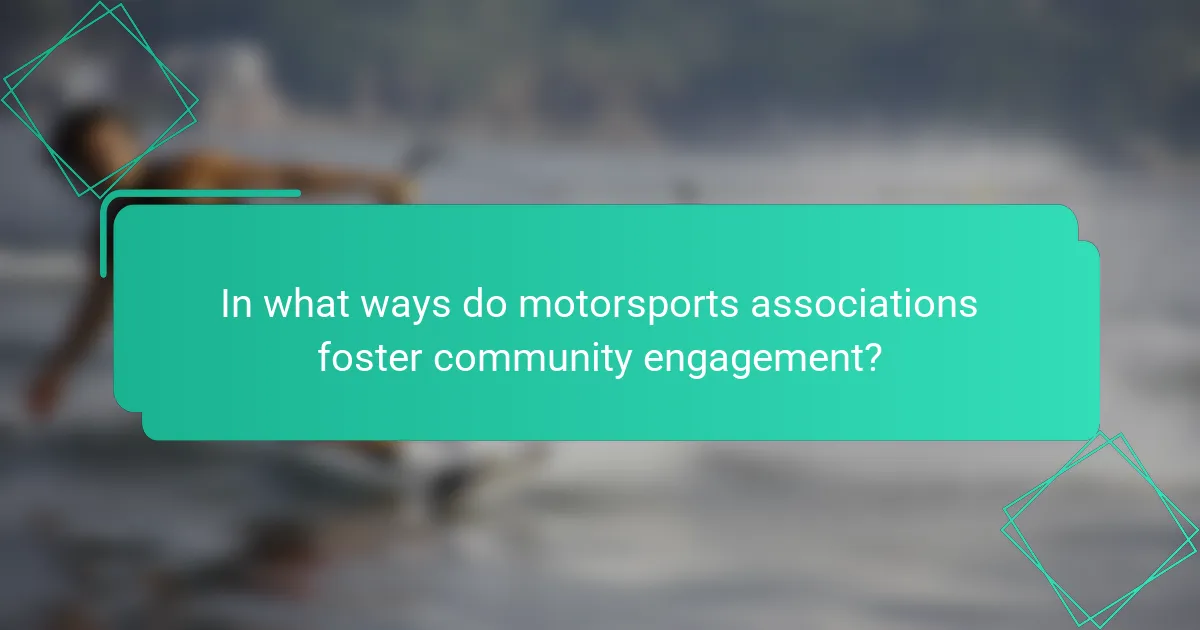 In what ways do motorsports associations foster community engagement?