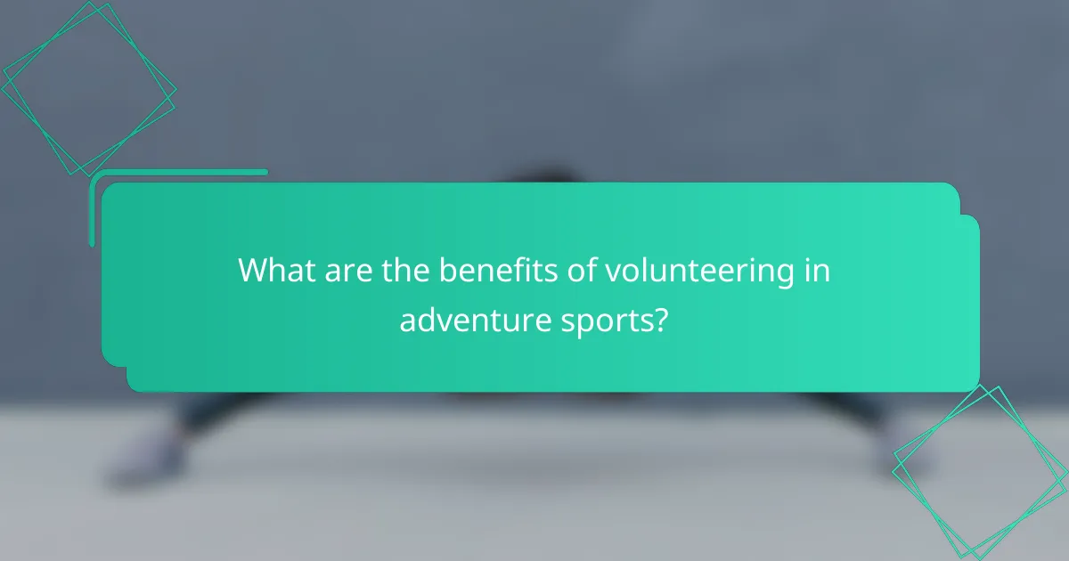 What are the benefits of volunteering in adventure sports?