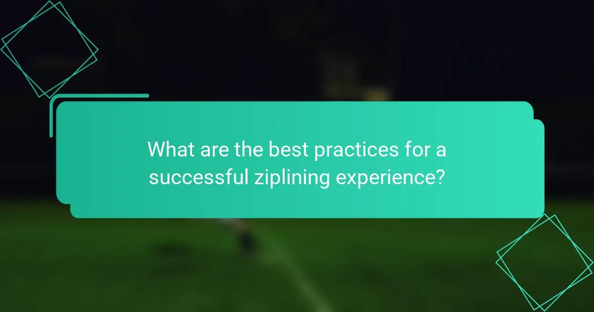 What are the best practices for a successful ziplining experience?
