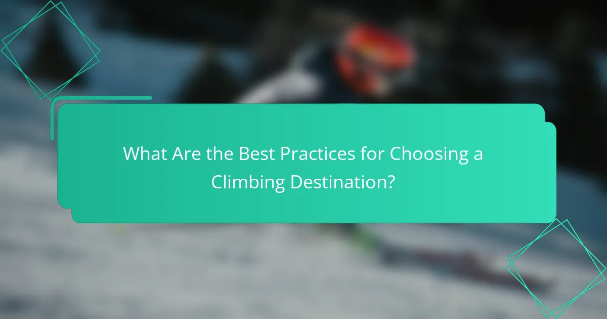 What Are the Best Practices for Choosing a Climbing Destination?