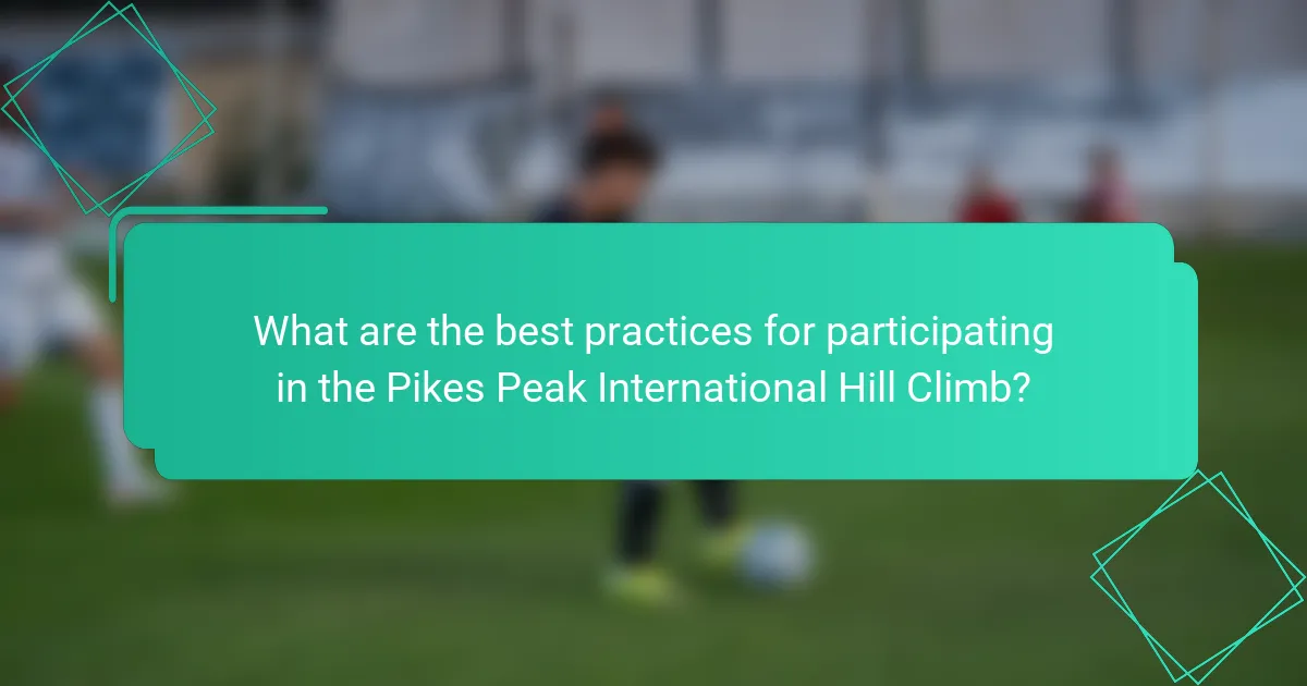 What are the best practices for participating in the Pikes Peak International Hill Climb?