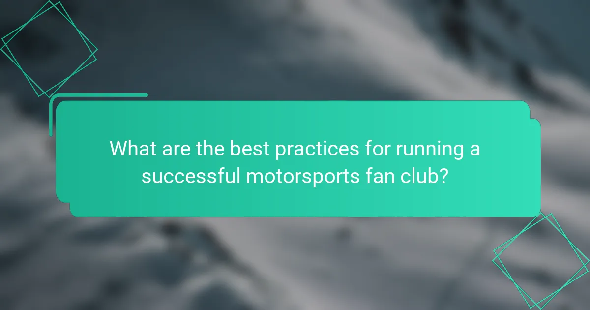 What are the best practices for running a successful motorsports fan club?