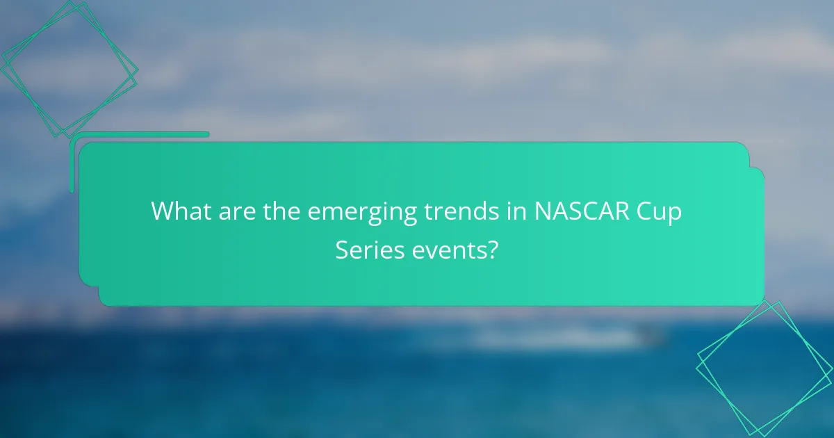 What are the emerging trends in NASCAR Cup Series events?
