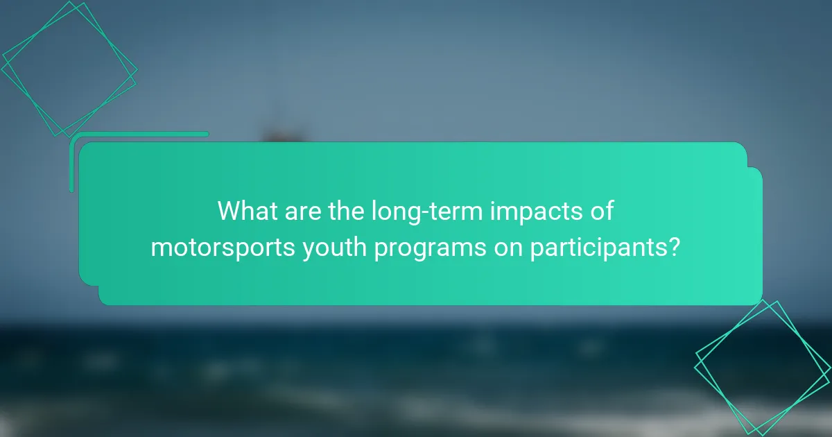 What are the long-term impacts of motorsports youth programs on participants?