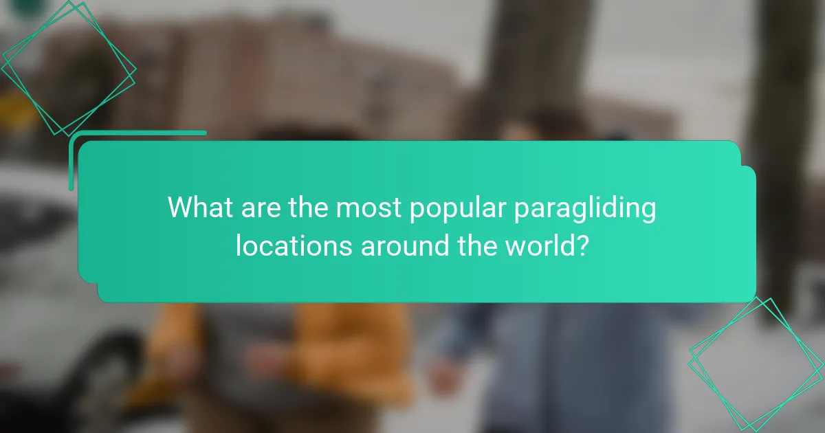 What are the most popular paragliding locations around the world?