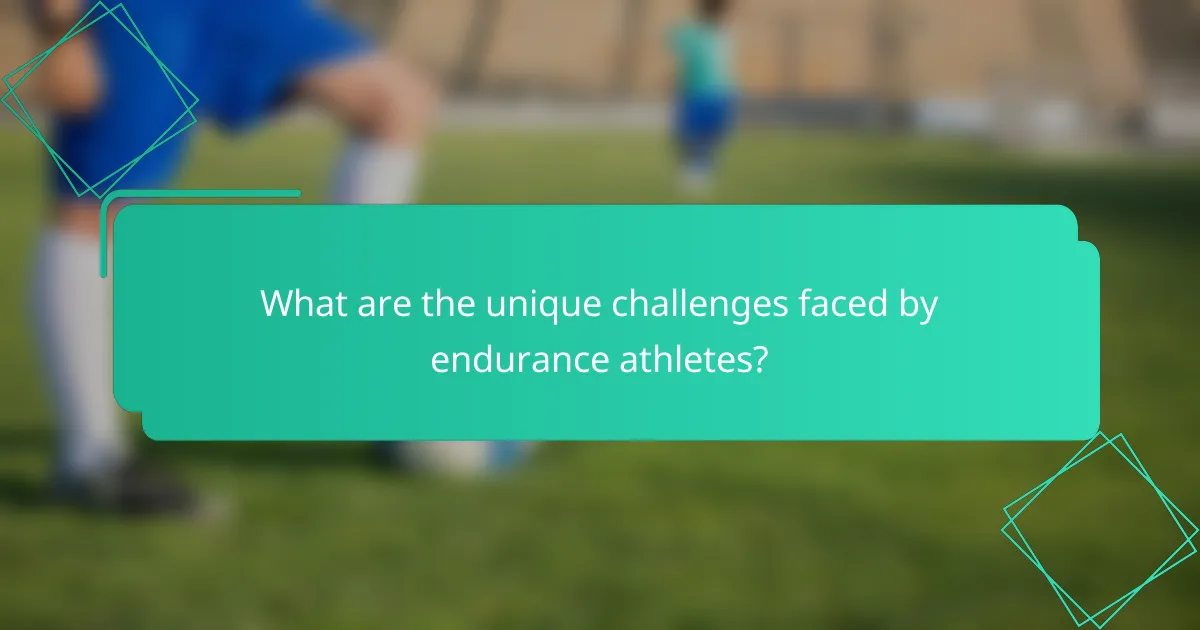 What are the unique challenges faced by endurance athletes?