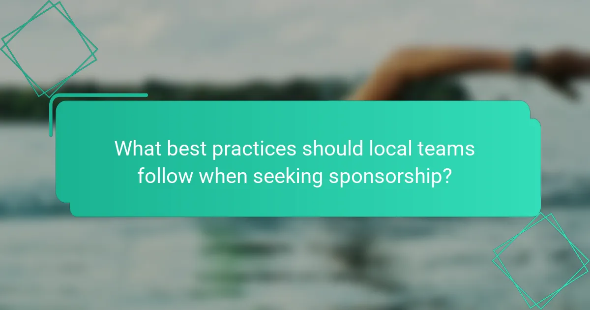 What best practices should local teams follow when seeking sponsorship?