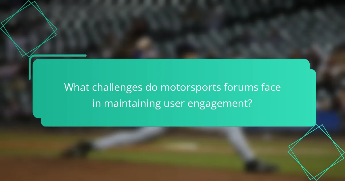 What challenges do motorsports forums face in maintaining user engagement?