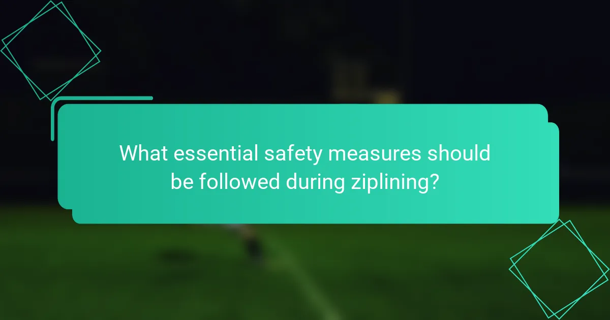 What essential safety measures should be followed during ziplining?