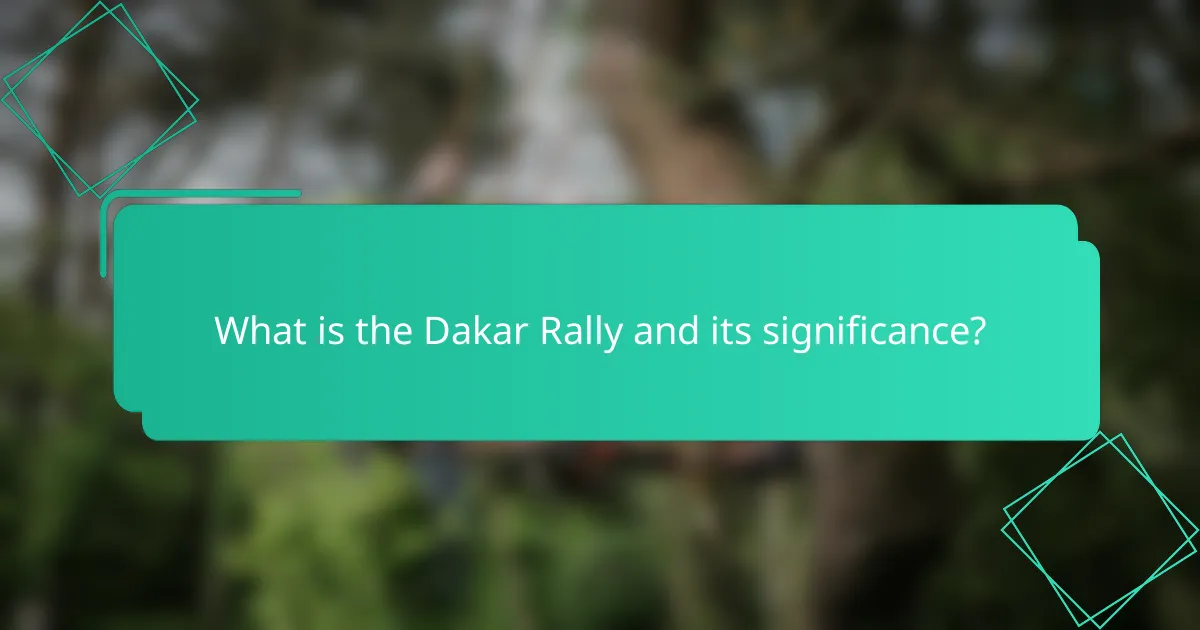 What is the Dakar Rally and its significance?