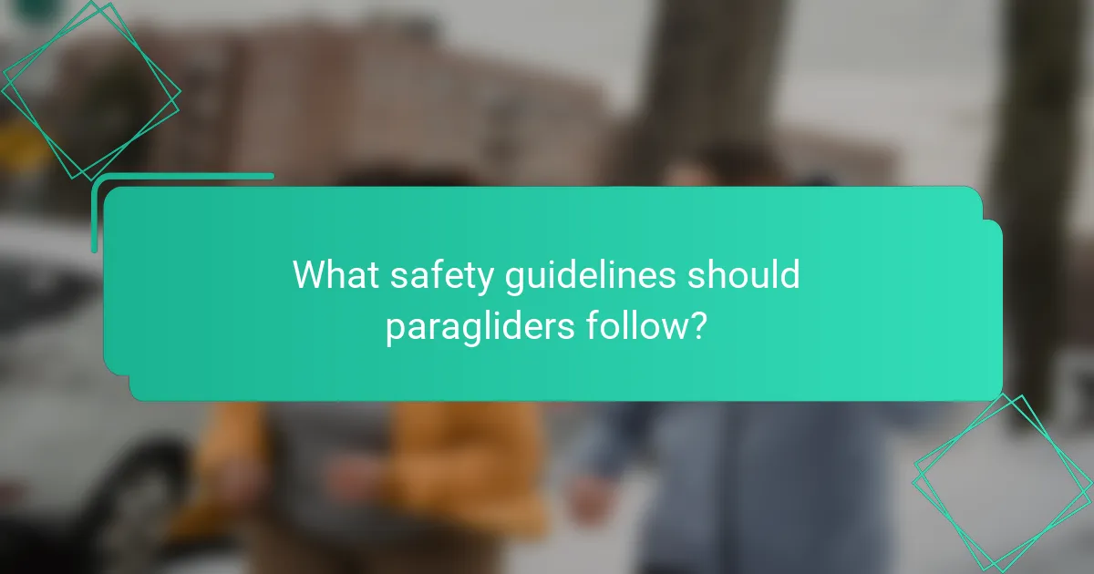 What safety guidelines should paragliders follow?