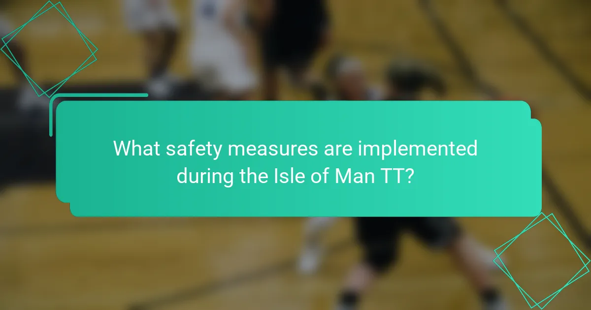 What safety measures are implemented during the Isle of Man TT?