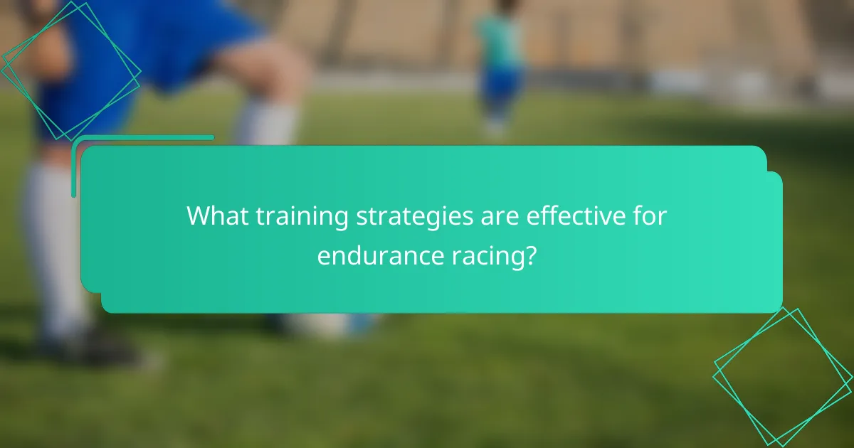What training strategies are effective for endurance racing?