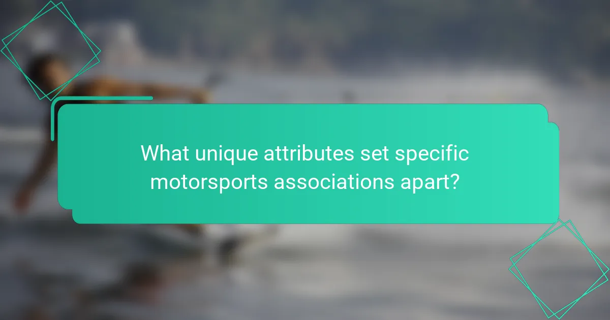 What unique attributes set specific motorsports associations apart?