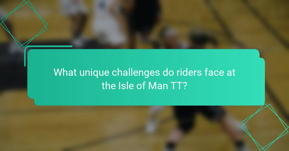 What unique challenges do riders face at the Isle of Man TT?