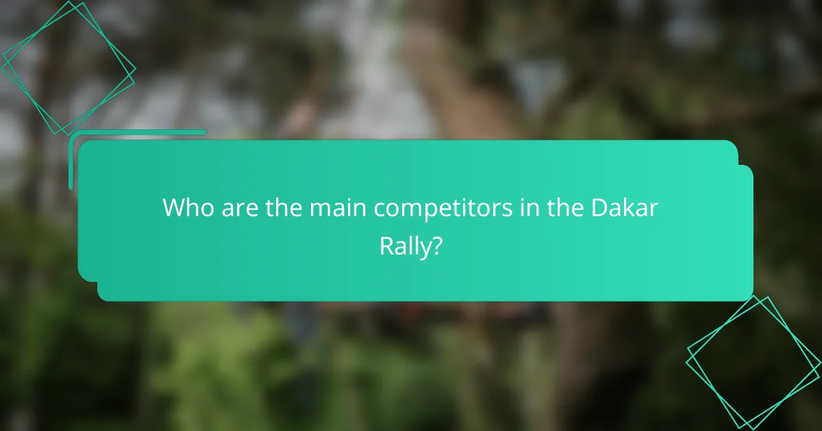 Who are the main competitors in the Dakar Rally?